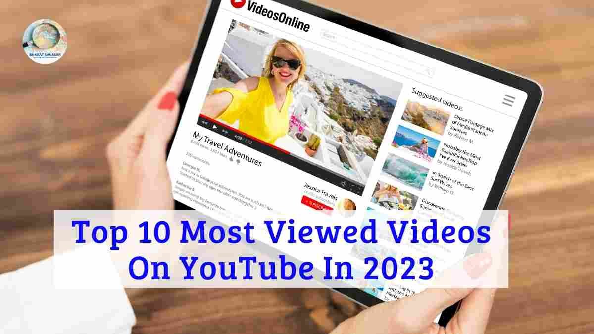 Top 10 most viewed youtube videos in the world as of year 2023 bharat